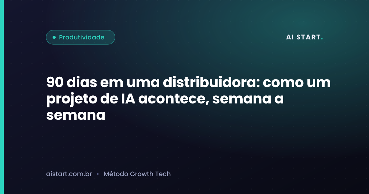 90 dias em uma distribuidora: como um projeto de IA acontece, semana a semana