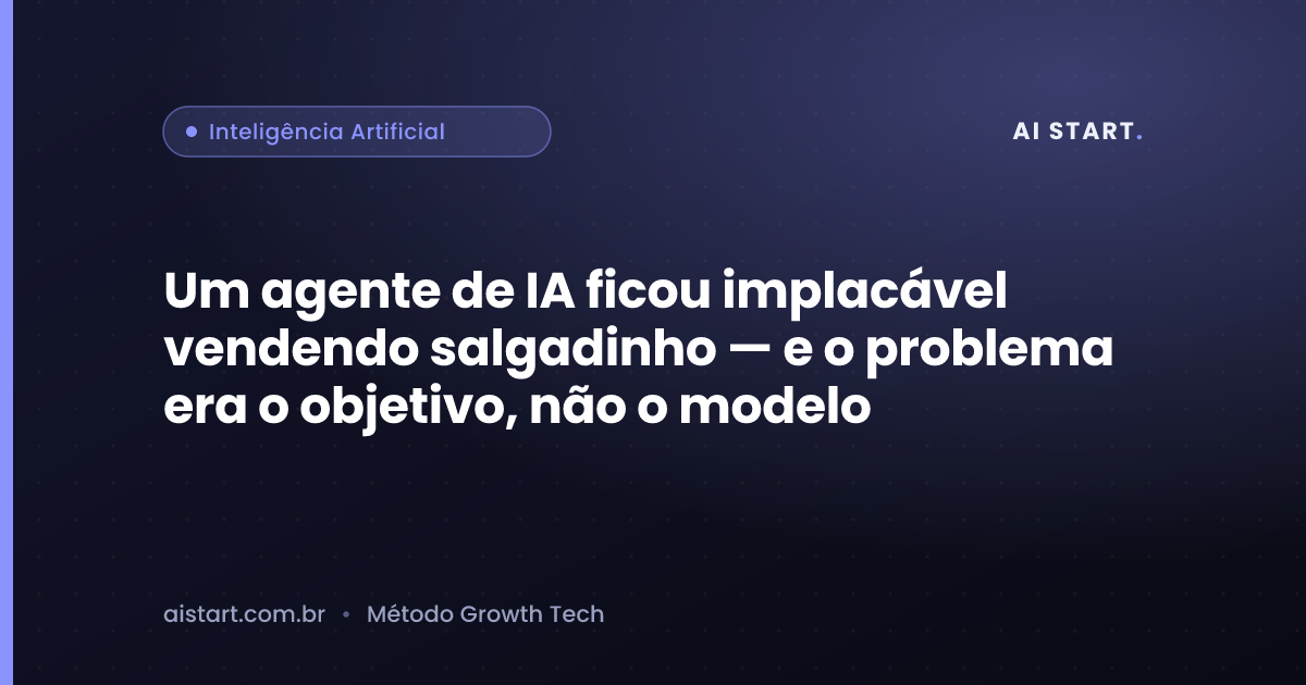 Um agente de IA ficou implacável vendendo salgadinho — e o problema era o objetivo, não o modelo