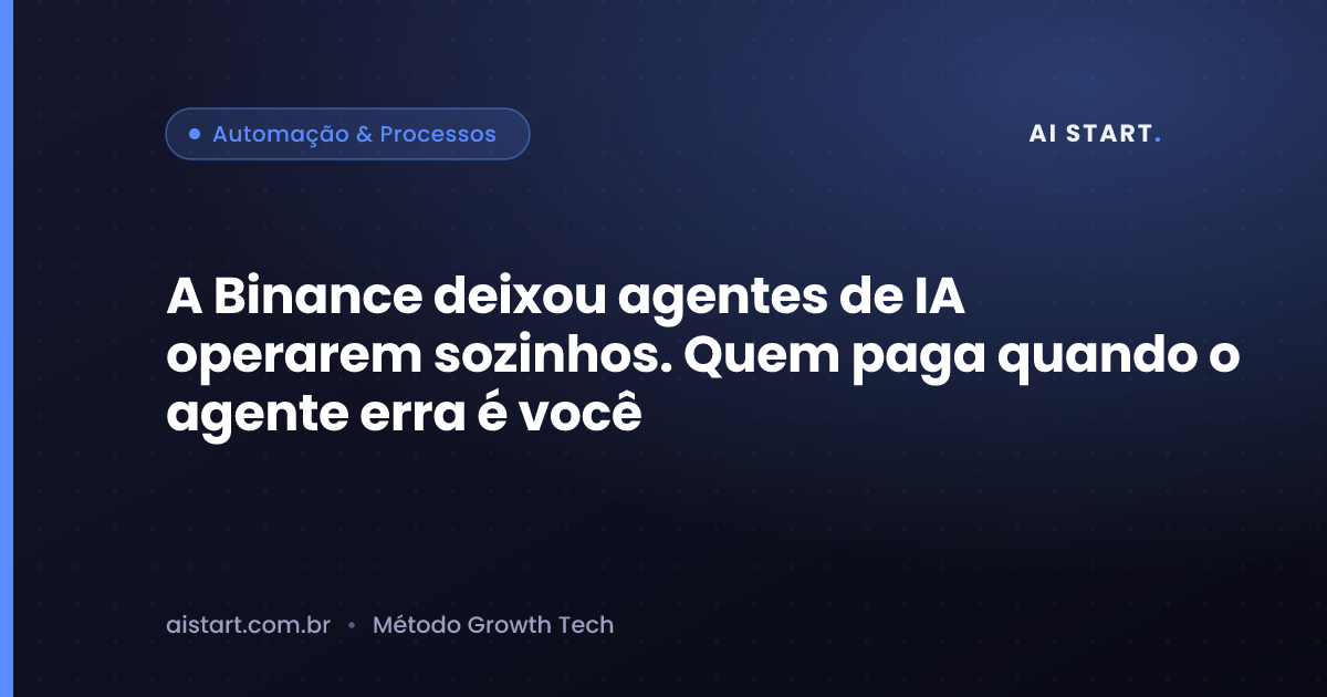 A Binance deixou agentes de IA operarem sozinhos. Quem paga quando o agente erra é você