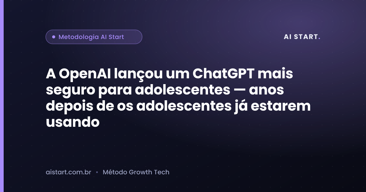 A OpenAI lançou um ChatGPT mais seguro para adolescentes — anos depois de os adolescentes já estarem usando