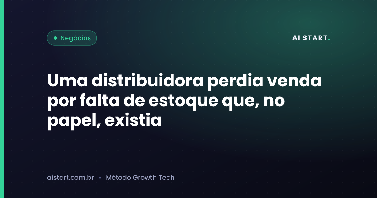 Uma distribuidora perdia venda por falta de estoque que, no papel, existia