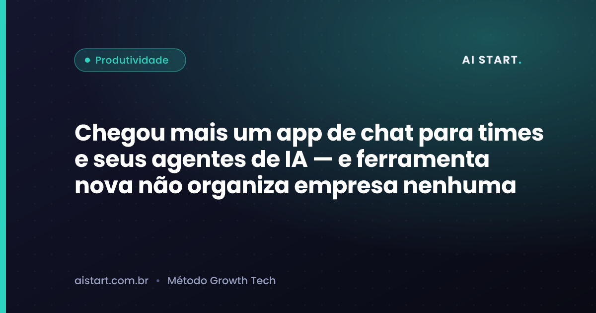 Chegou mais um app de chat para times e seus agentes de IA — e ferramenta nova não organiza empresa nenhuma