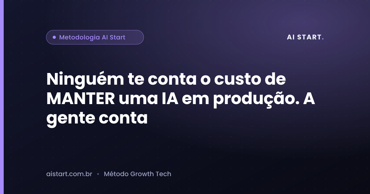 Ninguém te conta o custo de MANTER uma IA em produção. A gente conta