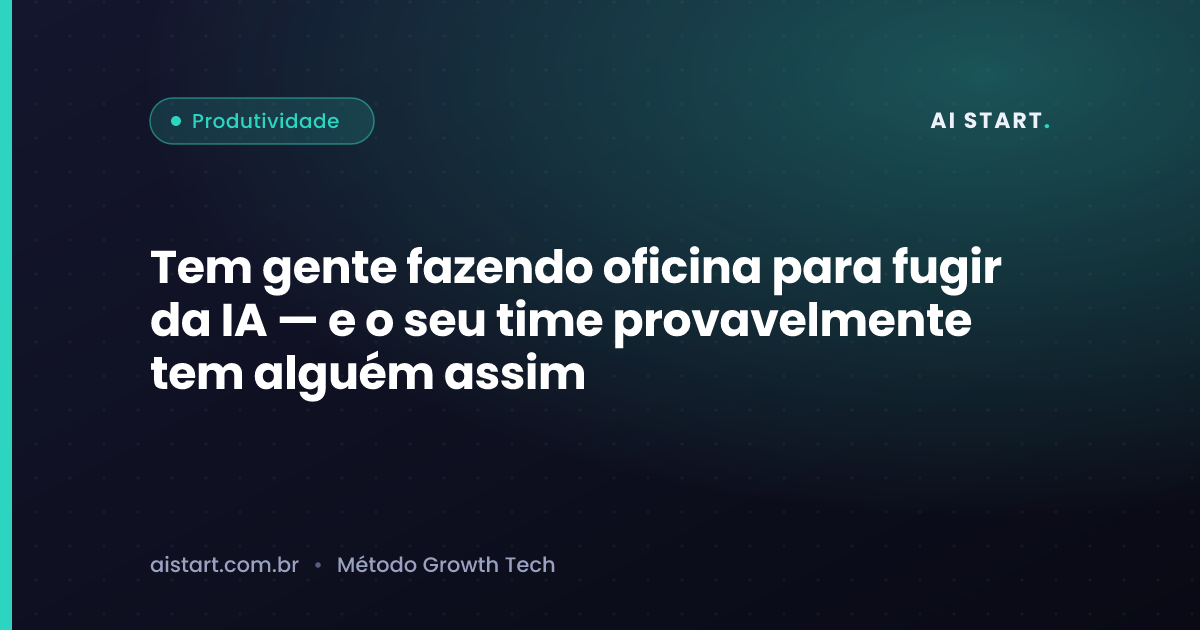 Tem gente fazendo oficina para fugir da IA — e o seu time provavelmente tem alguém assim